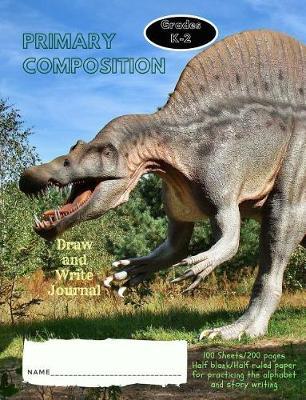 Primary Draw and Write Composition Journal Grades K-2: Dinosaur Theme book 7.44 x 9.69, 60 sheets, 120 pages, book for primary grade students (Primary Draw and Write Composition Notebooks) Volume 5