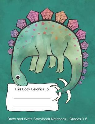 Draw and Write Storybook Notebook - Grades 3 - 5: Cute Dinosaur Stegosaurus; Blue Green Background; Creative Writing Wide Ruled Story Journal; 3rd Through 5th Grade