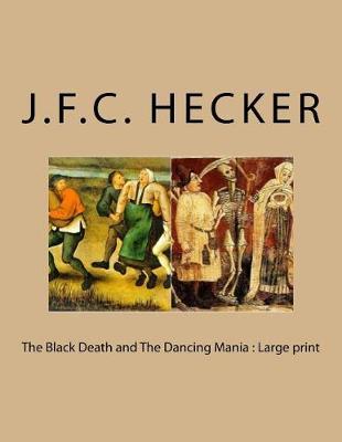 The Black Death and the Dancing Mania: Large Print