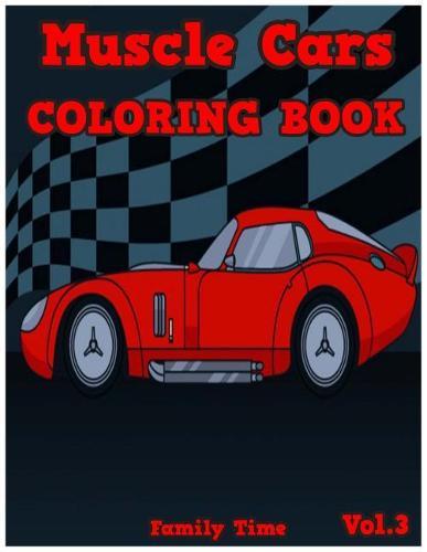 Muscle Cars Coloring Book: Adult coloring books, Classic Cars, Cars, and Motorcycle (Volume 3)