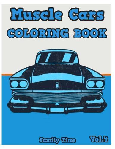 Muscle Cars Coloring Book: Adult coloring books, Classic Cars, Cars, and Motorcycle (Volume 4)