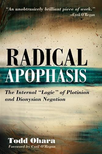 Radical Apophasis: The Internal ""Logic"" of Plotinian and Dionysian Negation