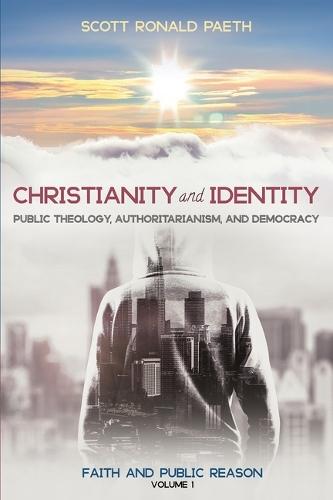 Christianity and Identity: Public Theology, Authoritarianism, and Democracy