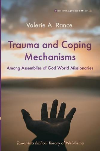 Trauma and Coping Mechanisms Among Assemblies of God World Missionaries: Towards a Biblical Theory of Well-Being