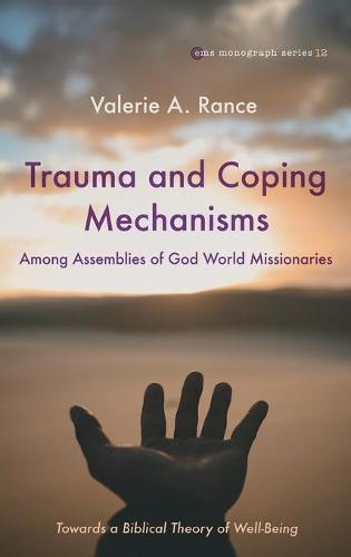 Trauma and Coping Mechanisms Among Assemblies of God World Missionaries: Towards a Biblical Theory of Well-Being