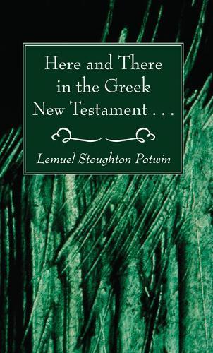 Here and There in the Greek New Testament . . .