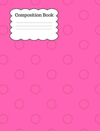 Composition Book: 100 Wide Ruled Pages. Glossy Cover on This Large Sized Composition Notebook. Perfect for Back to School. Perfect for All Grades, Primary, Elementary, Secondary and College Students