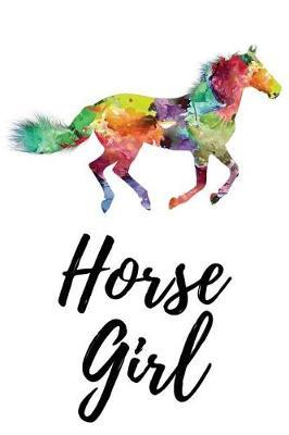 Horse Girl: Horse Lover Journal / Notebook / Dairy, 100 Lined Pages, Horse Lover Gifts, (Horse gifts for girls women men kids)