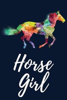 Horse Girl: Horse Lover Journal / Notebook / Dairy, 100 Lined Pages, Horse Lover Gifts, (Horse Gifts for Girls Women Men Kids Vol 6)