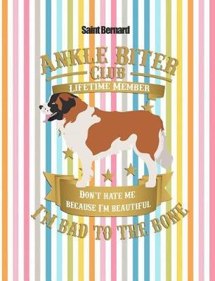 Saint Bernard: Don't Hate Me Because I'm Beautiful, I'm Bad to the Bone - Saint Bernard Notebook Journal Wide Ruled Composition Book
