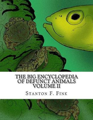 The Big Encyclopedia of Defunct Animals: Volume II