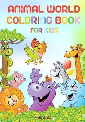 Animal world - Coloring book for kids: Coloring books for children with animals and their names