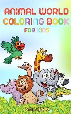 Animal world - Coloring book for kids - volume 2: Learn animals names by coloring animals and their names
