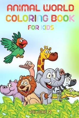 Animal world - Coloring book for kids - volume 2: Learn animals names by coloring animals and their names