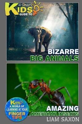 A Smart Kids Guide to Bizarre Big Animals and Amazing American Insects: A World of Learning at Your Fingertips