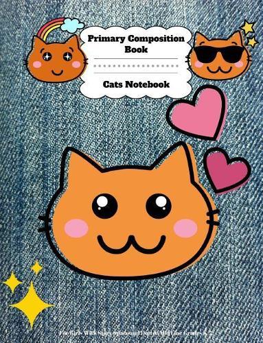 Primary Composition Book: Cats Notebook For Girls With Story Space and Dotted Mid Line Grades K-2