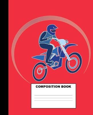 Motocross Composition Book: Motocross Composition Notebook. 132 Pages Wide Ruled 7.5x9.25