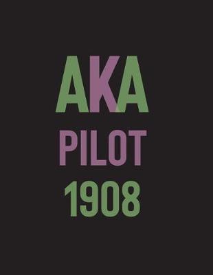 AKA Pilot 1908: Alpha Kappa Alpha Pilot Journal; gift for soror, alumni, friend or family;planning notes