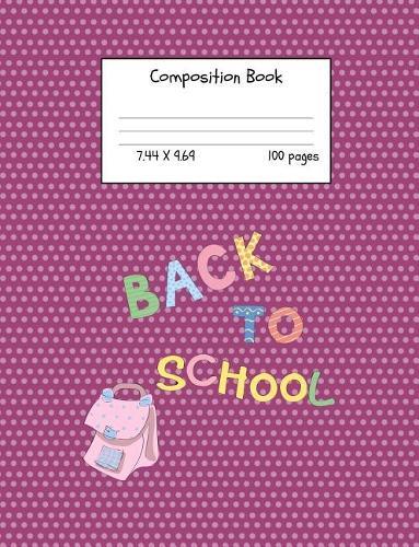 Composition Book: Back To School 7.44x9.69 100 pages: Wide Ruled for School Home Teacher Notebook