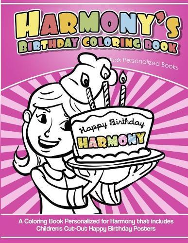 Harmony's Birthday Coloring Book Kids Personalized Books: A Coloring Book Personalized for Harmony that includes Children's Cut Out Happy Birthday Posters