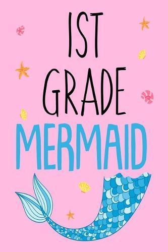 1st Grade Mermaid: First Grader Mermaid Back To School Class Workbook For Girls