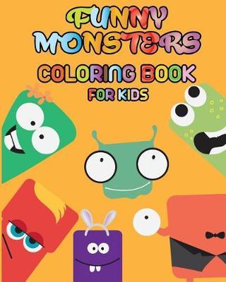 Funny Monsters - Coloring book for kids: Fun coloring of funny and cute cartoon monsters