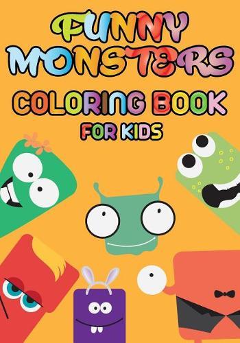 Funny Monsters - Coloring book for kids: Fun coloring of funny and cute cartoon monsters