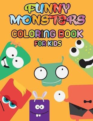 Funny Monsters - Coloring book for kids: Fun coloring of funny and cute cartoon monsters
