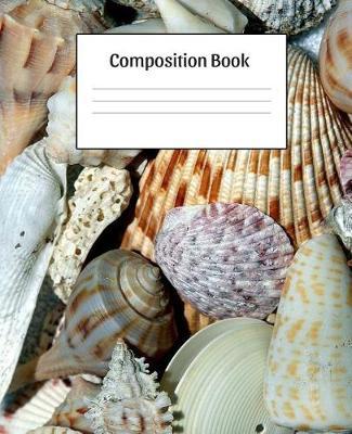 Composition Book: Sea Shells Journal / Diary 7.5  x 9.25  Wide Ruled Pages for Note Taking, School or Home School Kids