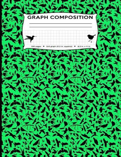 Graph Composition: Birds All Over Green Marble 5x5 Graph Composition Notebook 8.5 by 11 in 150 pages for boys, girls, kids, students, bird watcher, engineer, ornithologist (Funny Bird Silhouette Graph Composition Books)