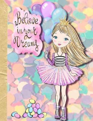 Believe in your dreams: Graph paper Journal / notebook, 120 pages, 8.5 x 10  Dreams and aspiration book for back to school learning, Inspirational dot journal gift for women, teens and girls