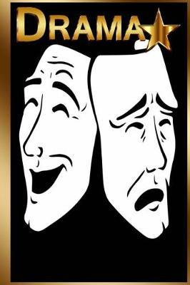 Drama Camp Diary: 200 Pages 6 X 9 Lined Journal, Ready for a Star Performer to Fill, Either in Acting Class, Clubs, or Camp. Play, Theater, or Show Will Be a Hit with This Notebook.