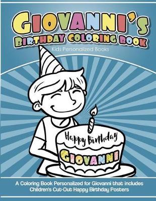Giovanni's Birthday Coloring Book Kids Personalized Books: A Coloring Book Personalized for Giovanni that includes Children's Cut Out Happy Birthday Posters