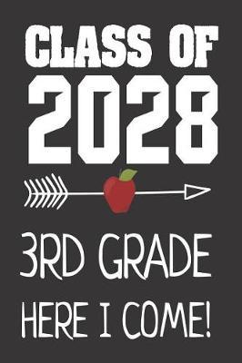 Class Of 2028 3rd Grade Here I Come!: 6x9 Notebook, Ruled, Funny Third Grade, Future Graduation, Back To School Writing Workbook, For Students, Classmates
