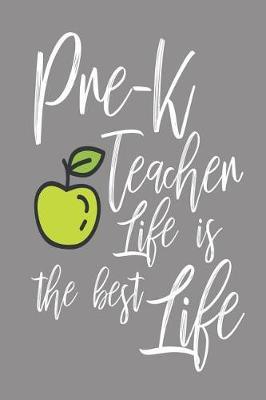 Pre-K Teacher Life Is the Best Life: 6x9 Notebook, Ruled, Back to School, Preschool Teacher Appreciation, Class Planner, Schedule Organizer, Diary