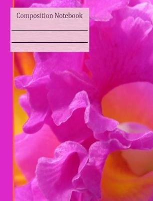 Orchid Flower Composition Notebook - Wide Ruled: 130 Pages 7.44 x 9.69 Lined Writing Paper School Student Teacher Pink Purple Diary Planner Subject