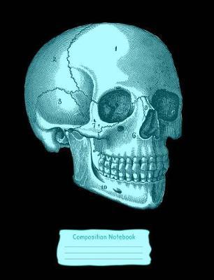 Turquoise Blue Skull Composition Notebook: College Ruled (7.44 X 9.69) Vintage Anatomy Human Head Engraving