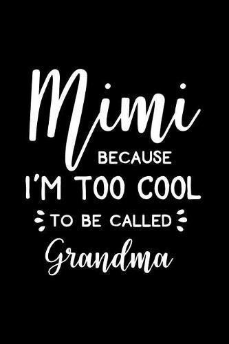 Mimi, Because I Am Too Cool to Be Called Grandma: Cornell Notes Notebook - Mimi Gift - For Writers, Students - Homeschool