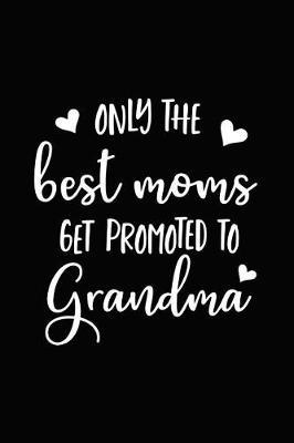 Only the Best Moms Are Promoted to Grandma: Cornell Notes Notebook - [who] Gift - For Writers, Students - Homeschool