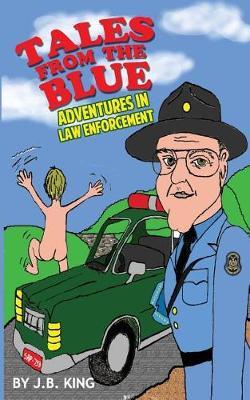 Tales from the Blue: Adventures in Law Enforcement