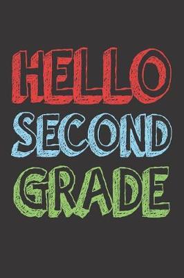 Hello Second Grade: 6x9 Notebook, Ruled, 2nd Grade Student, Back To School, Activity Workbook, For Class, Classmates, Favorite Subjects, Reminders