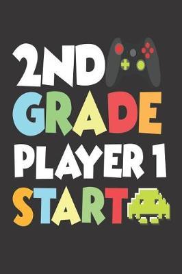 2nd Grade Player 1 Start: 6x9 Notebook, Ruled, Funny Back to School, Second Grade Student, Activity Workbook, Draw and Write Journal for Kids