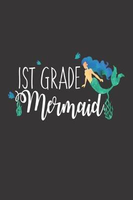 1st Grade Mermaid: 6x9 Notebook, Ruled, Mermaid Lover, Back to School, Writing Notebook for Girls, Classmates, Best Friends, Memory Journal