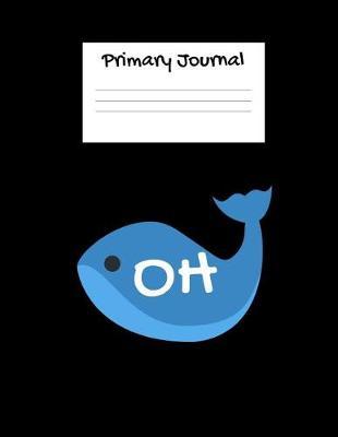 Primary Journal Oh: Whale Handwriting Paper Elementary School Students - 100 Pages - 8.5 x 11