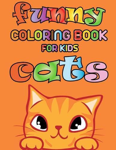 Funny Cats - Coloring book for kids: "8.5"" x 11"" sized 50 pages with cute and funny cats drawings to color"