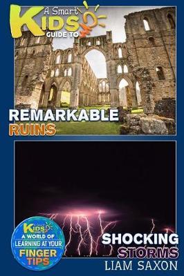 A Smart Kids Guide to Shocking Storms and Remarkable Ruins: A World of Learning at Your Fingertips