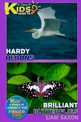 A Smart Kids Guide to Hardy Herons and Brilliant Butterflies: A World of Learning at Your Fingertips