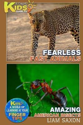 A Smart Kids Guide to Amazing American Insects and Fearless Fast Animals: A World of Learning at Your Fingertips