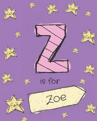 Z Is for Zoe: Zoe Personalized Girls Journal Notebook. Attractive Large 8x10 Lined Cute Girly Notebook Design with Cartoon Night Stars Theme. the Cutest Notebook Personalized for Zoe. Cute Cartoon Letter Initial Monogram.