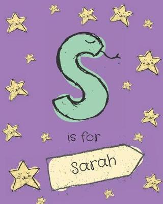 S Is for Sarah: Sarah Personalized Girls Journal Notebook. Attractive Large 8x10 Lined Cute Girly Notebook Design with Cartoon Night Stars Theme. the Cutest Notebook Personalized for Sarah. Cute Cartoon Letter Initial Monogram.